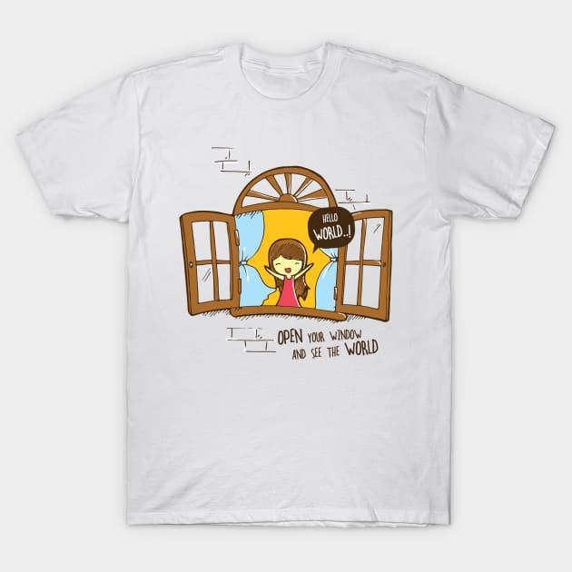 Open your window and see the world T-Shirt by Dilectum